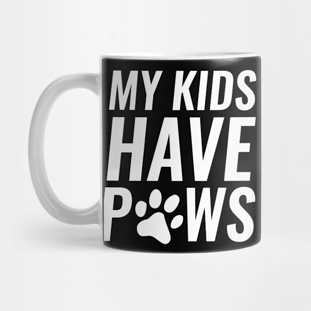 My Kids Have Paws by SillyShirts
